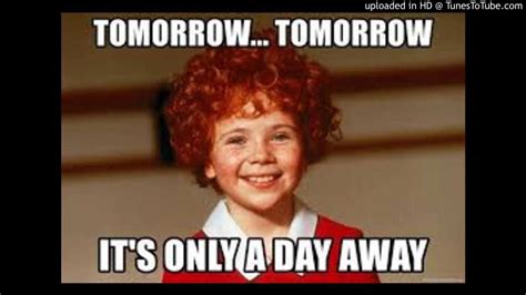 Find GIFs with the latest and newest hashtags Search, discover and share your favorite Annie GIFs. . Annie tomorrow meme